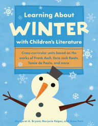 Title: Learning About Winter with Children's Literature, Author: Margaret A. Bryant