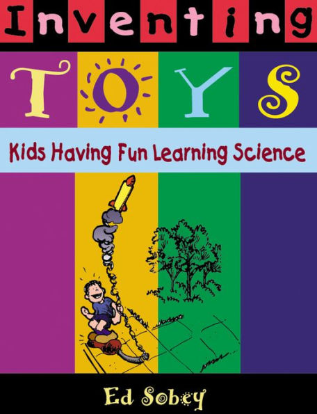 Inventing Toys: Kids Having Fun Learning Science