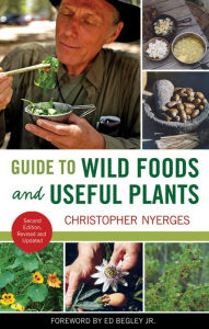 Title: Guide to Wild Foods and Useful Plants, Author: Christopher Nyerges