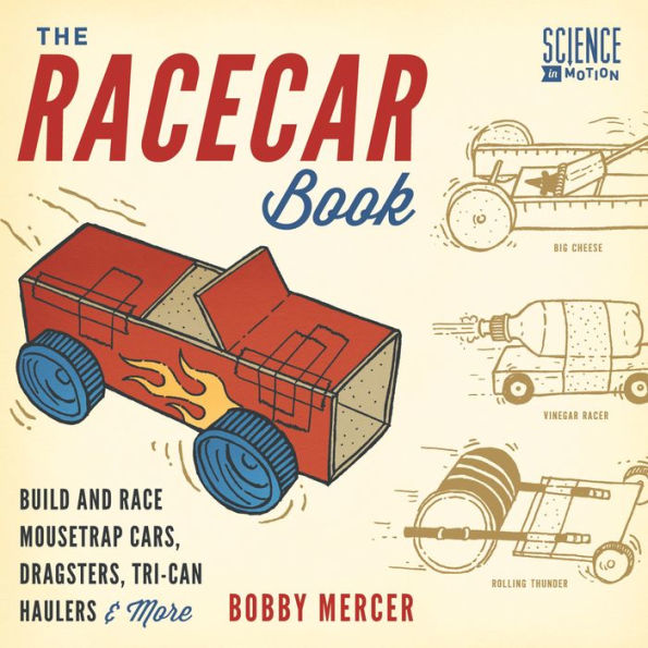 The Racecar Book: Build and Race Mousetrap Cars, Dragsters, Tri-Can Haulers & More