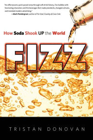 Title: Fizz: How Soda Shook Up the World, Author: Tristan Donovan