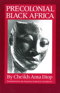 Title: Precolonial Black Africa, Author: Cheikh Anta Diop