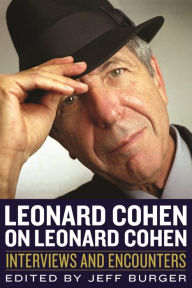 Title: Leonard Cohen on Leonard Cohen: Interviews and Encounters, Author: Jeff Burger