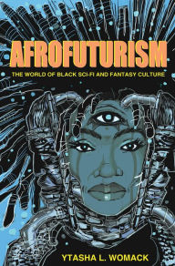 Title: Afrofuturism: The World of Black Sci-Fi and Fantasy Culture, Author: Ytasha L. Womack