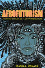 Afrofuturism: The World of Black Sci-Fi and Fantasy Culture