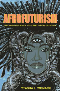 Title: Afrofuturism: The World of Black Sci-Fi and Fantasy Culture, Author: Ytasha L. Womack