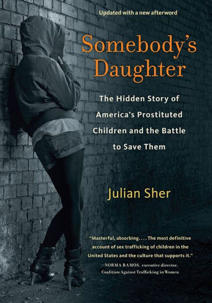 Somebody's Daughter: The Hidden Story of America's Prostituted Children and the Battle to Save Them