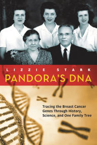 Title: Pandora's DNA: Tracing the Breast Cancer Genes Through History, Science, and One Family Tree, Author: Lizzie Stark