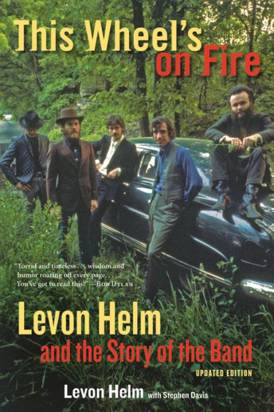 This Wheel's on Fire: Levon Helm and the Story of The Band