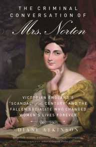 Title: Criminal Conversation of Mrs. Norton: Victorian England's 