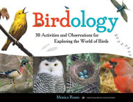 Title: Birdology: 30 Activities and Observations for Exploring the World of Birds, Author: Monica Russo