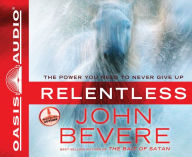 Title: Relentless: The Power You Need to Never Give Up, Author: John Bevere