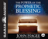 Title: The Power of the Prophetic Blessing: An Astonishing Revelation for a New Generation, Author: John Hagee