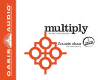 Title: Multiply: Disciples Making Disciples, Author: Francis Chan