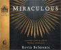 Miraculous: A Fascinating History of Signs, Wonders, and Miracles