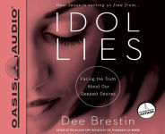 Alternative view 1 of Idol Lies: Facing the Truth about Our Deepest Desires