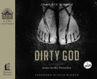 Title: Dirty God: Jesus in the Trenches, Author: Johnnie Moore