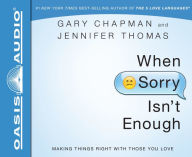 Title: When Sorry Isn't Enough: Making Things Right with Those You Love, Author: Gary Chapman