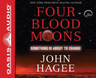 Title: Four Blood Moons: Something Is About to Change, Author: John Hagee