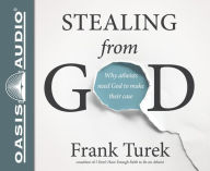 Title: Stealing From God: Why Atheists Need God to Make Their Case, Author: Frank Turek