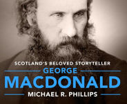 Alternative view 1 of George MacDonald: A Biography of Scotland's Beloved Storyteller