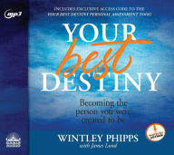 Title: Your Best Destiny: A Powerful Prescription for Personal Transformation, Author: Wintley Phipps