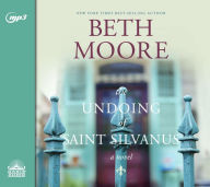 Title: The Undoing of Saint Silvanus, Author: Beth Moore