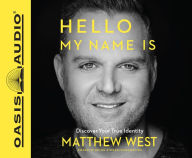 Title: Hello, My Name Is: Discover Your True Identity, Author: Matthew West