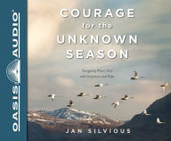 Title: Courage for the Unknown Season: Navigating What's Next with Confidence and Hope, Author: Jan Silvious