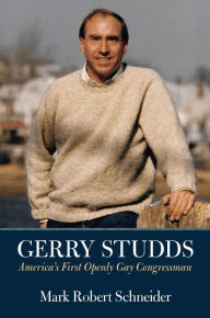 Title: Gerry Studds: America's First Openly Gay Congressman, Author: Mark Robert Schneider