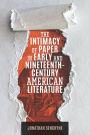 The Intimacy of Paper in Early and Nineteenth-Century American Literature