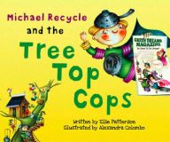 Title: Michael Recycle and the Tree Top Cops, Author: Ellie Patterson