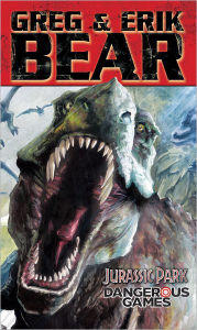 Title: Jurassic Park: Dangerous Games, Author: Greg Bear