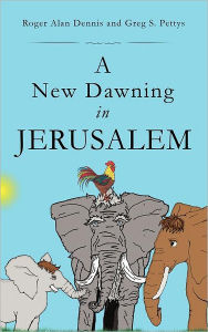 Title: A New Dawning in Jerusalem, Author: Roger Alan Dennis