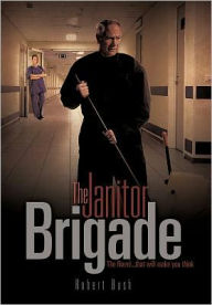 Title: The Janitor Brigade, Author: Robert Bush
