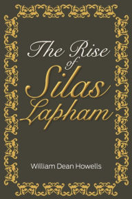 Title: The Rise Of Silas Lapham, Author: William Dean Howells