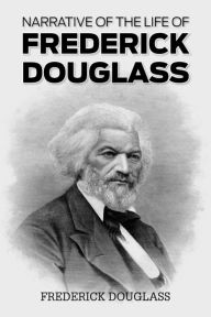 Title: Narrative of the Life of Frederick Douglass, Author: Frederick Douglass