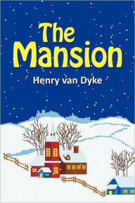 Title: The Mansion, Author: Henry van Dyke