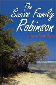 Title: The Swiss Family Robinson, Author: Johann David Wyss