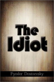 Title: The Idiot, Author: Fyodor Dostoevsky