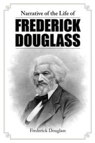 Title: Narrative of the Life of Frederick Douglass, Author: Frederick Douglass