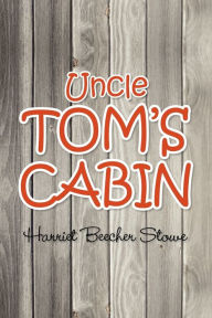 Title: Uncle Tom's Cabin, Author: Harriet Beecher Stowe