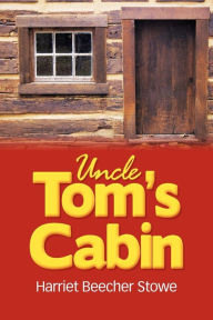 Title: Uncle Tom's Cabin, Author: Harriet Beecher Stowe