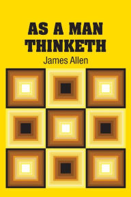 Title: As A Man Thinketh, Author: James Allen