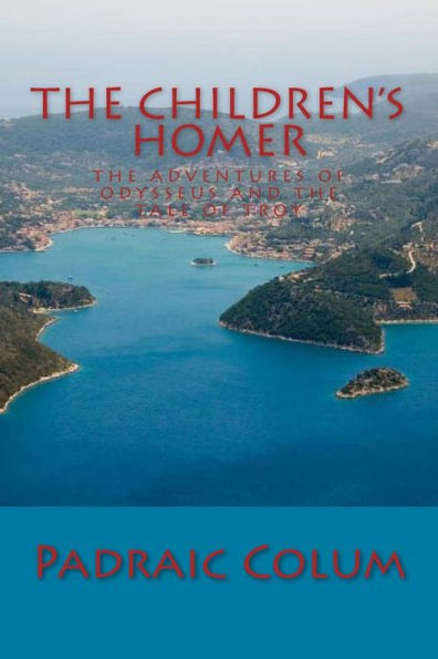 The Children's Homer: The Adventures of Odysseus and The Tale of Troy