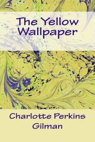 Title: The Yellow Wallpaper, Author: Charlotte Perkins Gilman