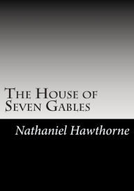 Title: The House of Seven Gables, Author: Nathaniel Hawthorne