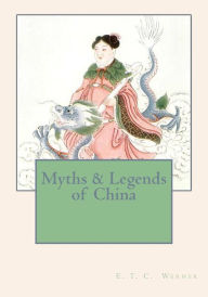 Title: Myths & Legends of China, Author: E. T.C. Werner