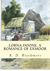 Title: Lorna Doone, A Romance of Exmoor, Author: R. D. Blackmore