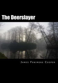 Title: The Deerslayer, Author: James Fenimore Cooper